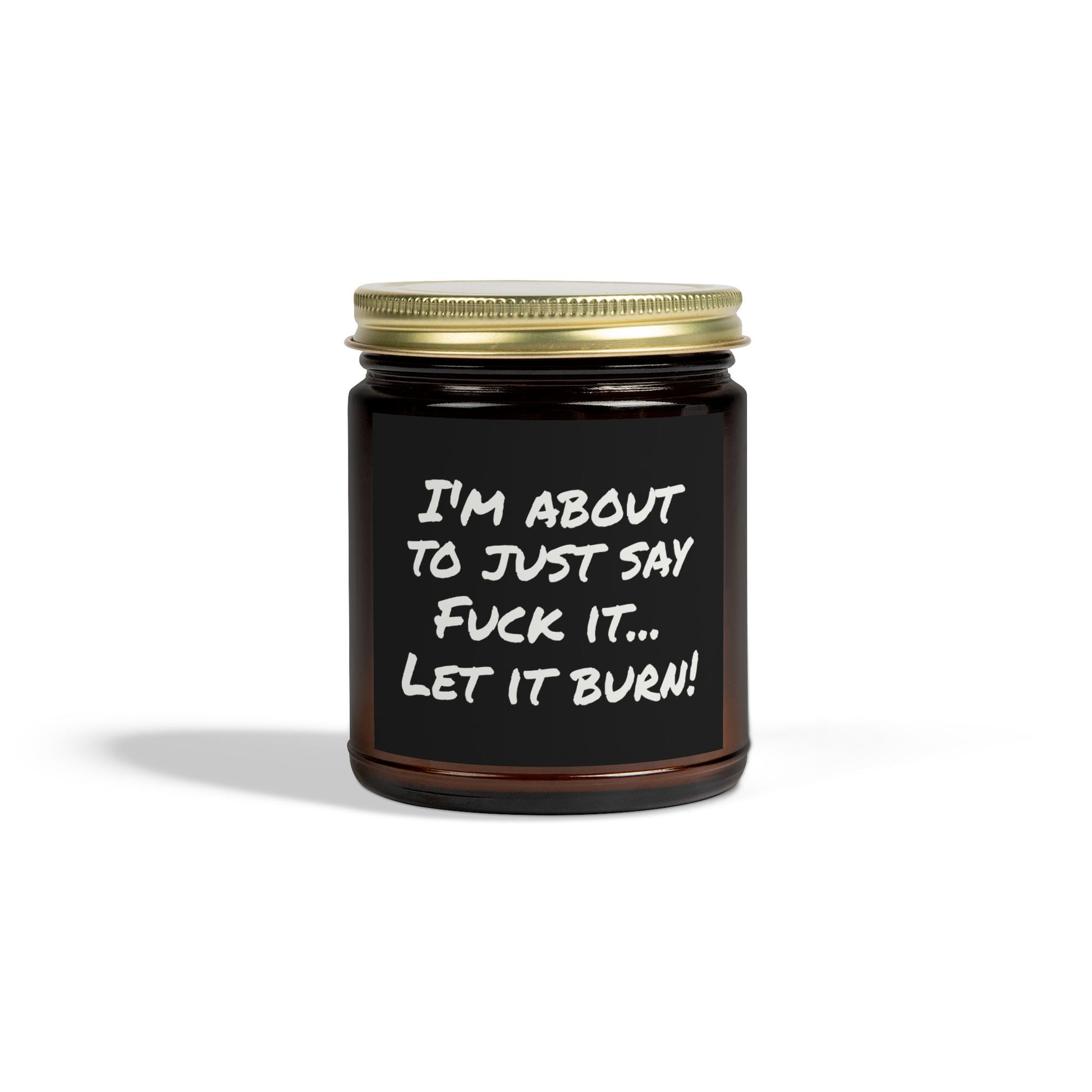"Let It Burn" Funny Scented Candle – 9oz Coconut Apricot Wax.