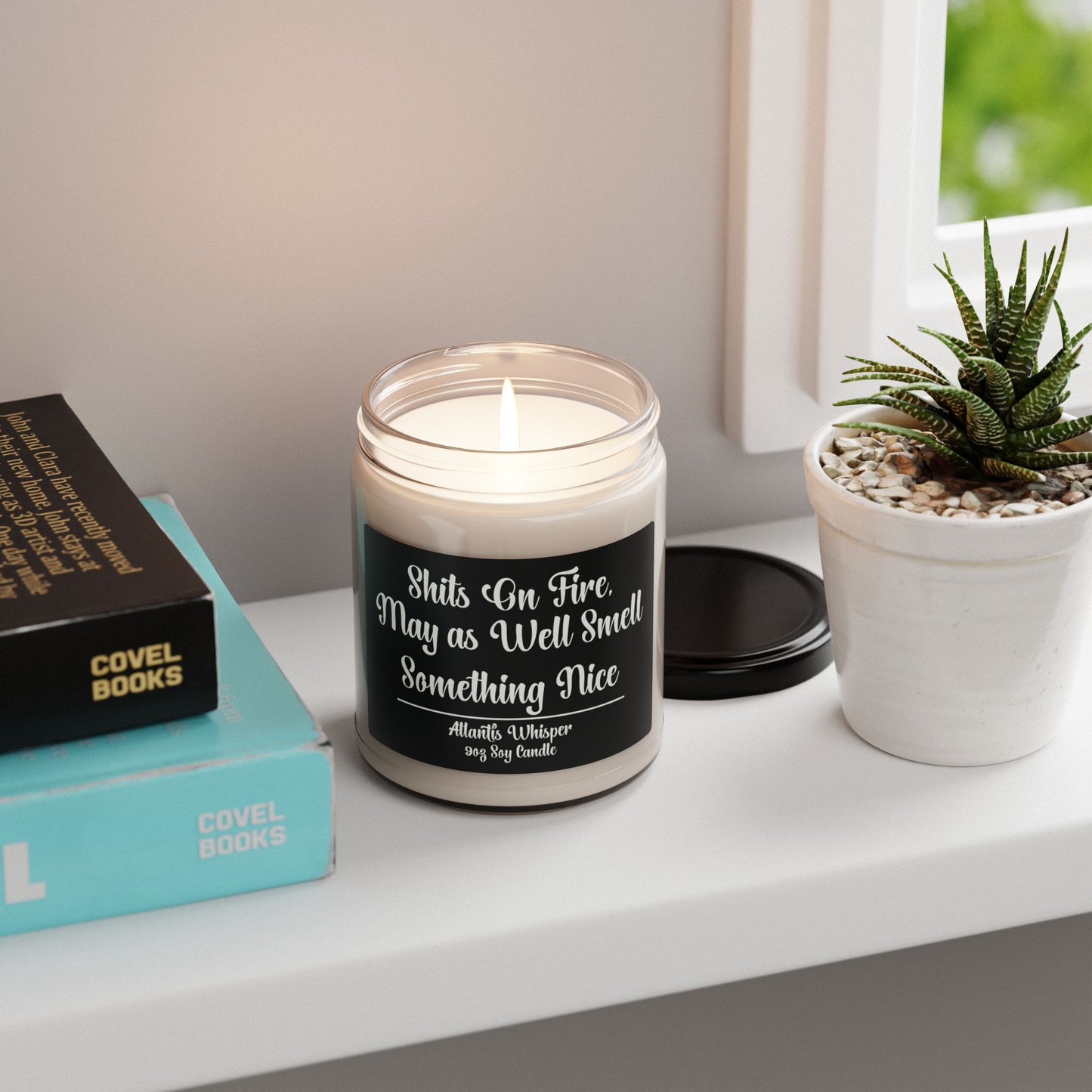 Funny Scented Soy Candle - "Sh*ts On Fire, May as Well Smell Something Nice"