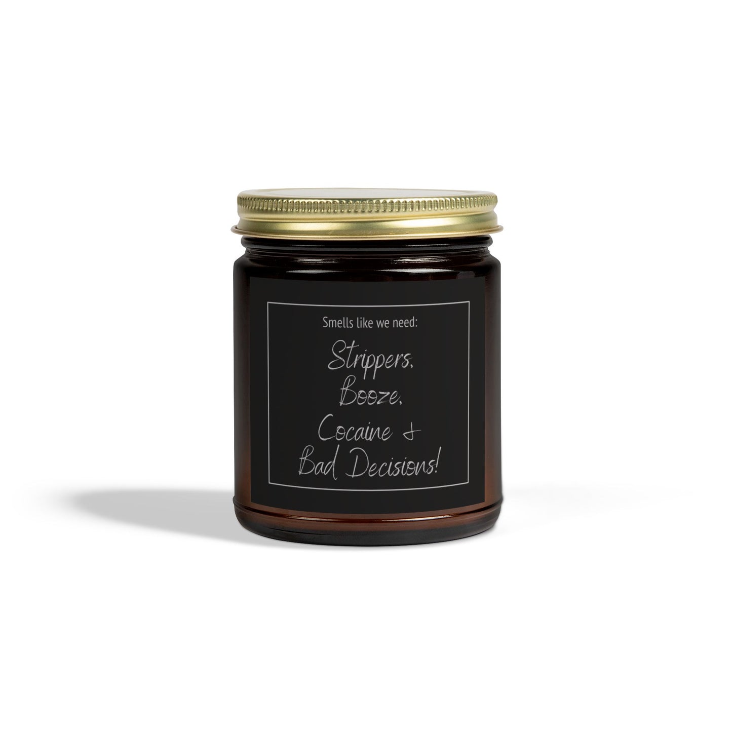 Funny Adult Candle - 9oz "Strippers, Booze, Cocaine & Bad Decisions" Scented Candle.