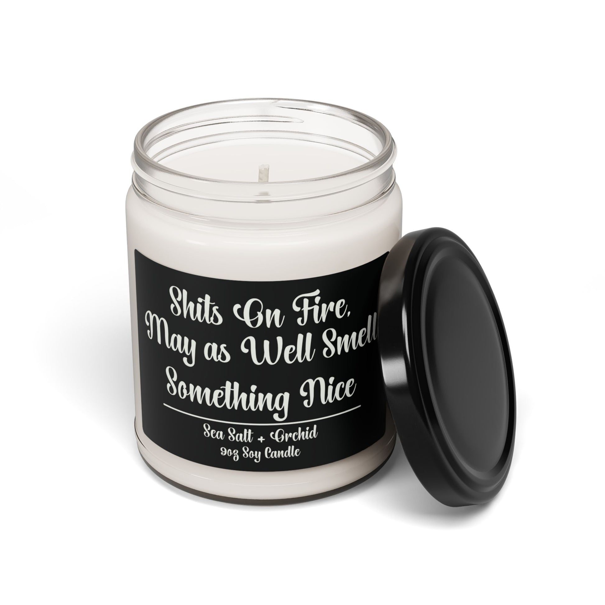 Funny Scented Soy Candle - "Sh*ts On Fire, May as Well Smell Something Nice".