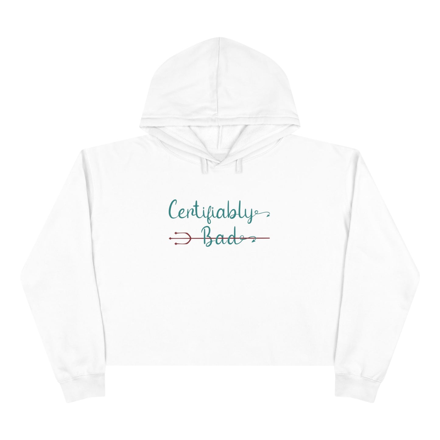 "Certifiably Bad" Crop Hoodie.