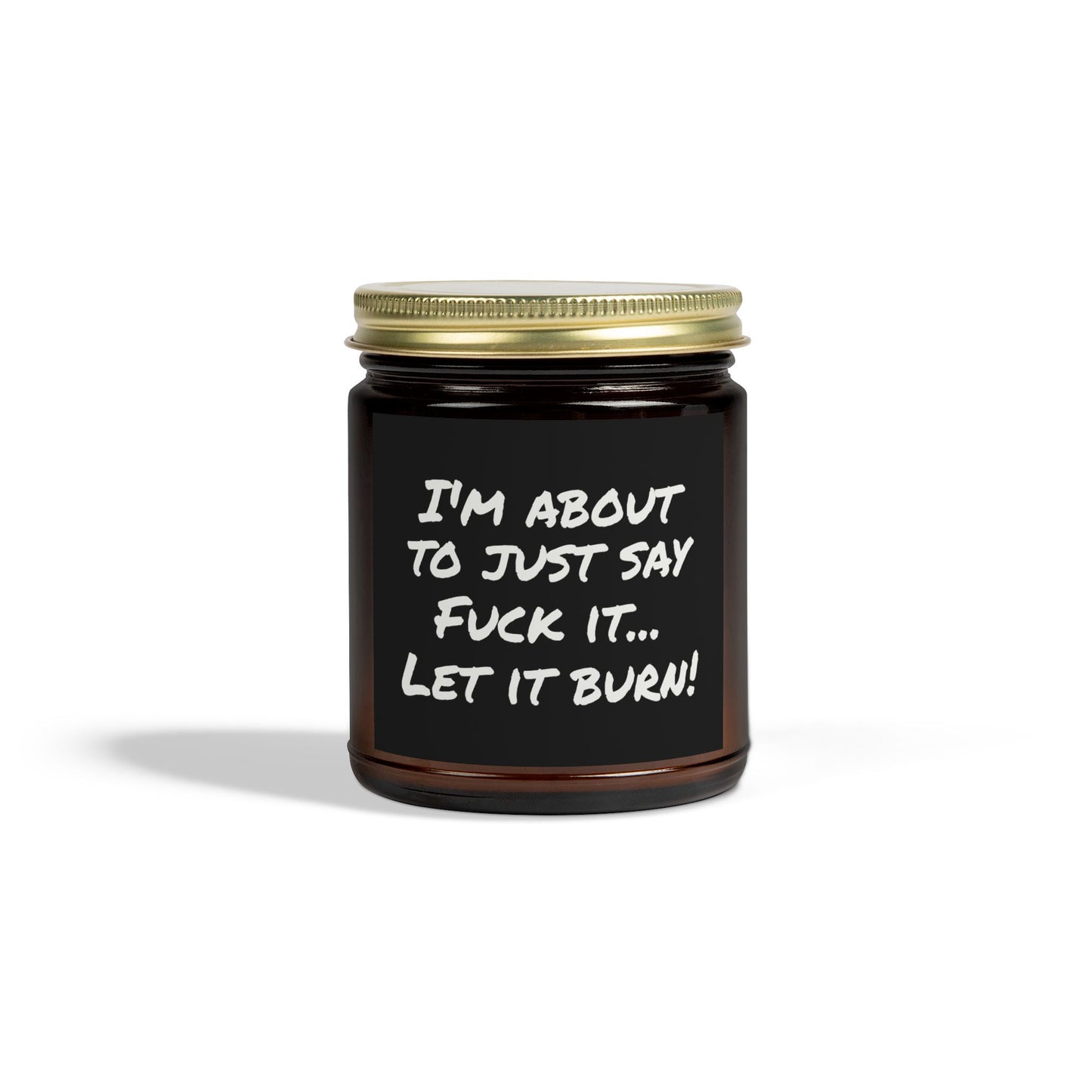"Let It Burn" Funny Scented Candle – 9oz Coconut Apricot Wax.