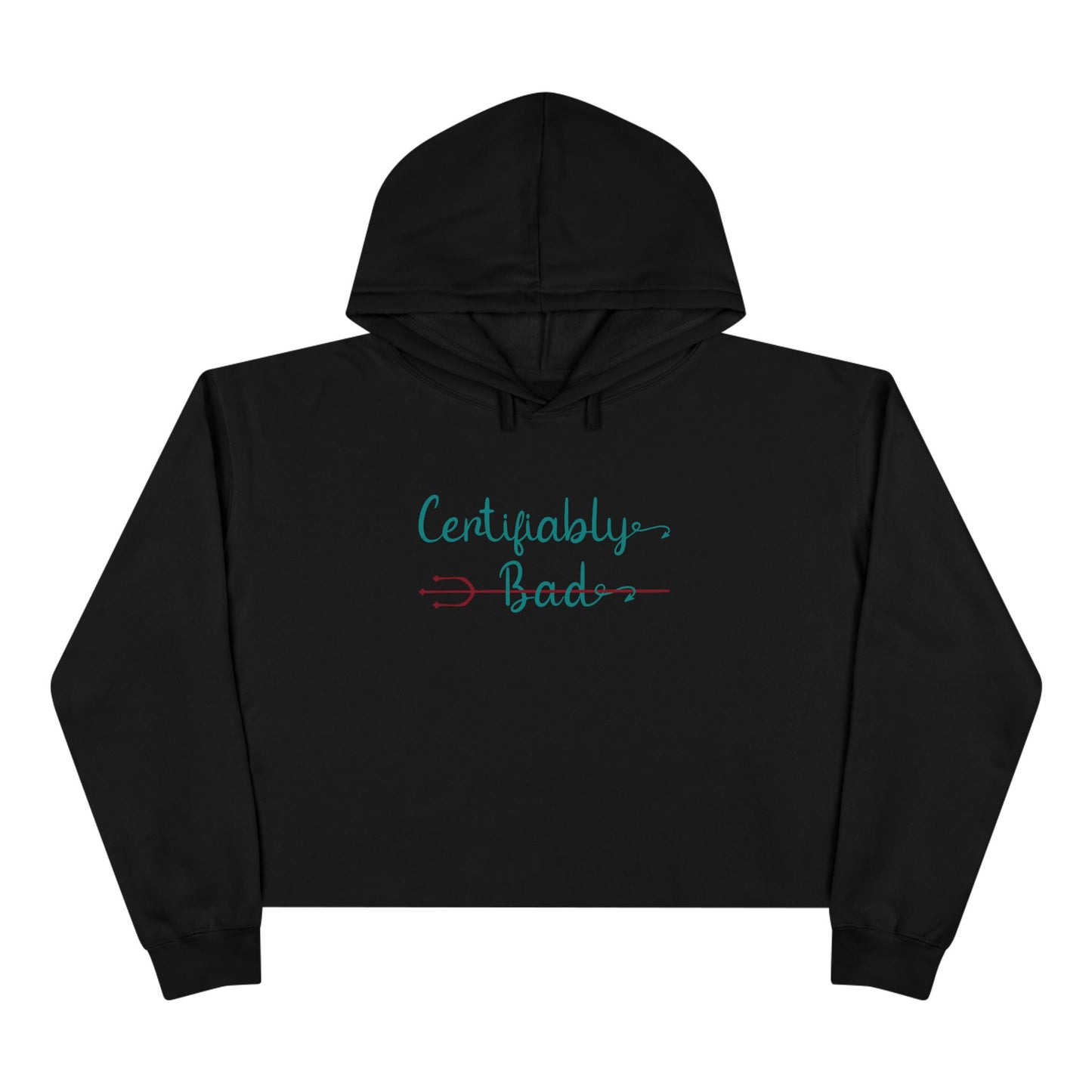 "Certifiably Bad" Crop Hoodie.