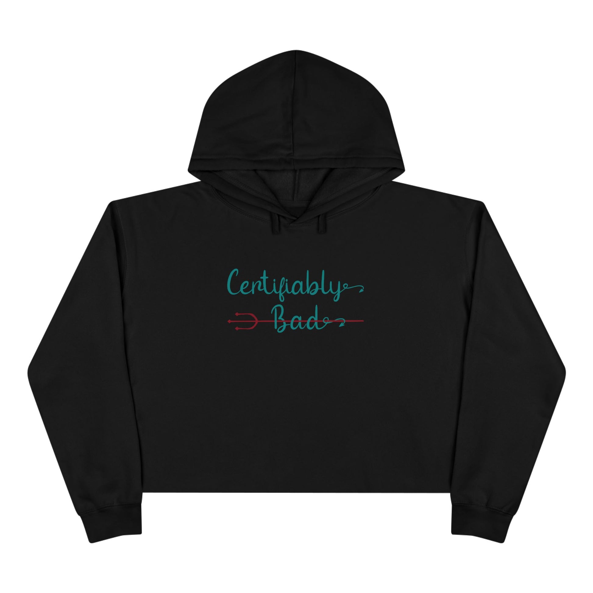 "Certifiably Bad" Crop Hoodie.